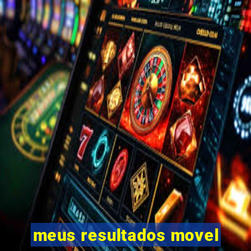 meus resultados movel